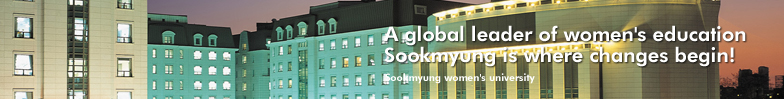 A global leader of women's education Sookmyung is where changes begin!
